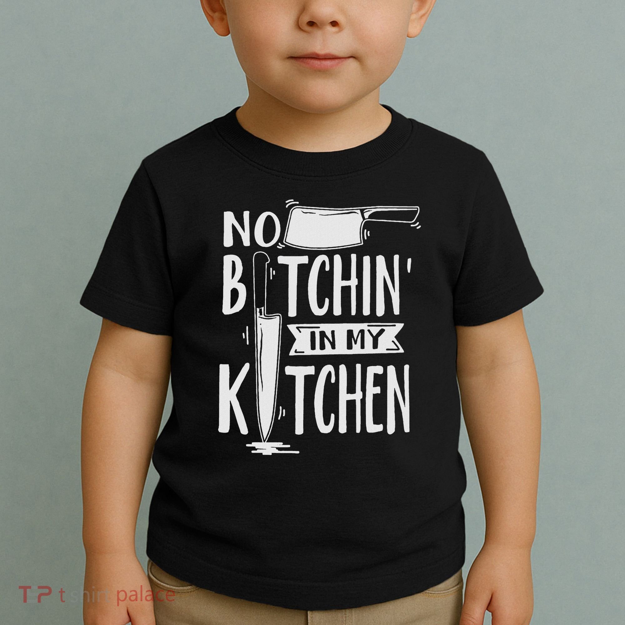 No Bitchin In My Kitchen Funny Executive Chef Toddler T-Shirt