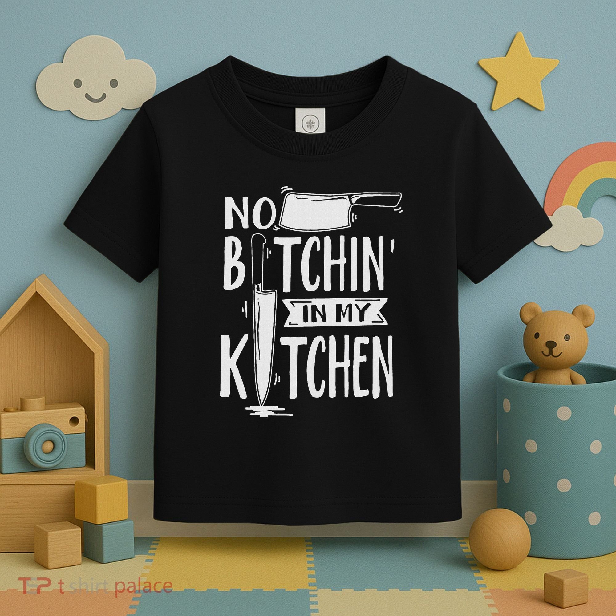 No Bitchin In My Kitchen Funny Executive Chef Toddler T-Shirt