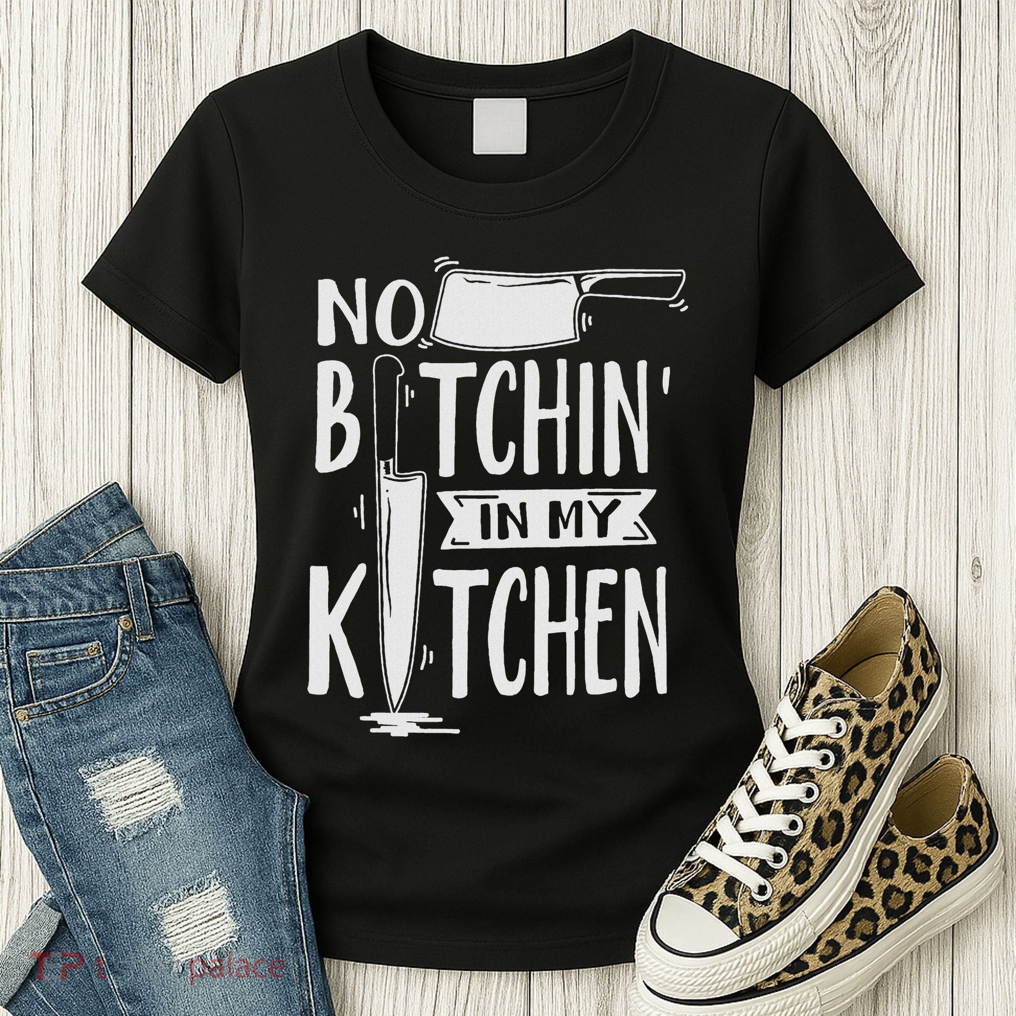 No Bitchin In My Kitchen Funny Executive Chef Women's T-Shirt