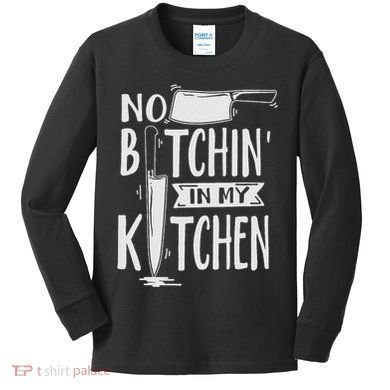 No Bitchin In My Kitchen Funny Executive Chef Kids Long Sleeve Shirt