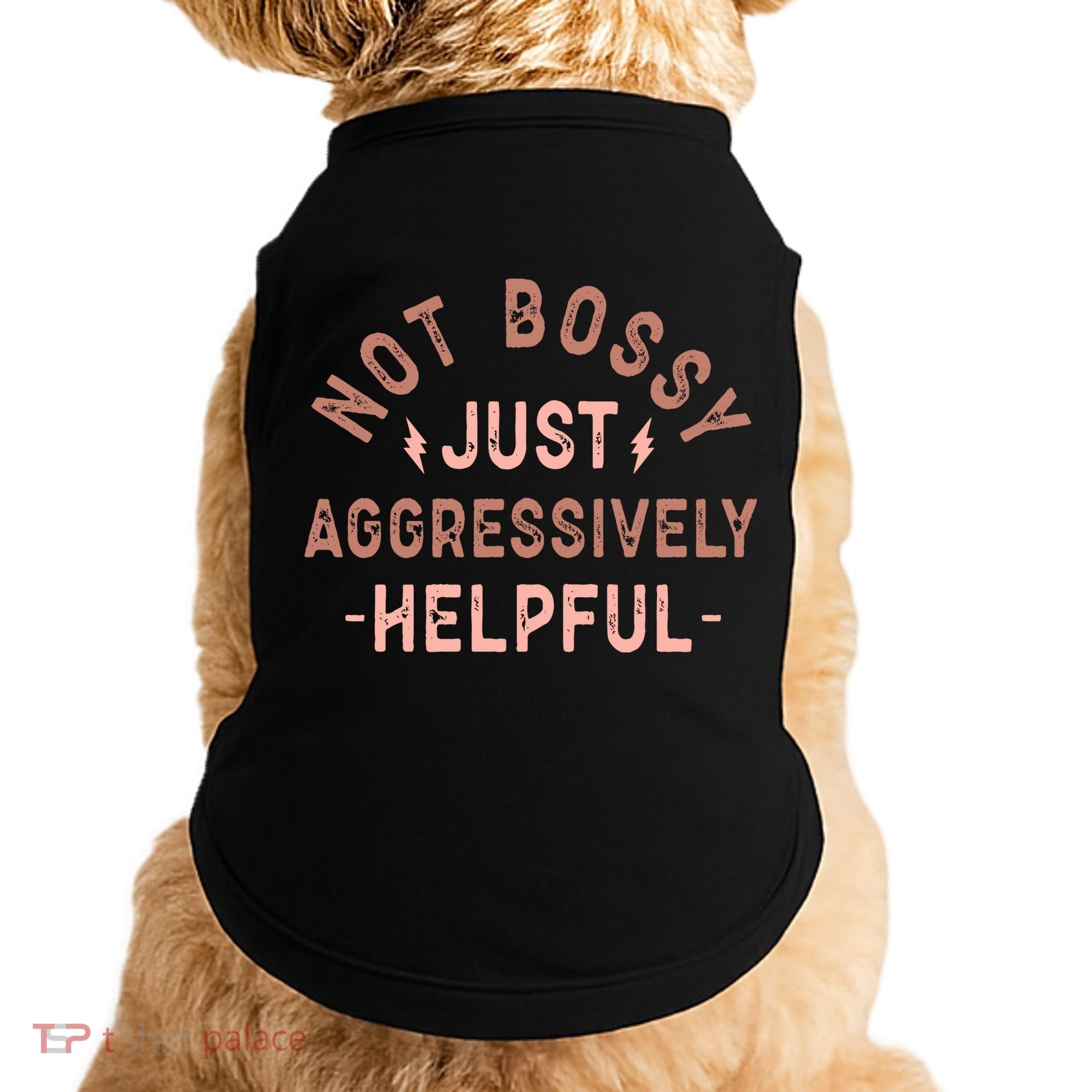 Not Bossy Just Aggressively Helpful Doggie Tank