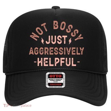 Not Bossy Just Aggressively Helpful Hat
