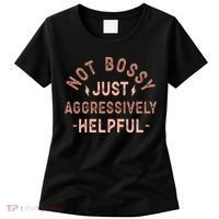 Not Bossy Just Aggressively Helpful Women's T-Shirt thumb 0