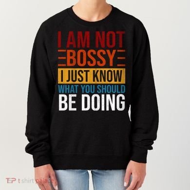 Not Bossy Just Know What I Should Be Doing Funny Sayings Women's Sweatshirt