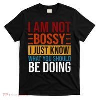 Not Bossy Just Know What I Should Be Doing Funny Sayings T-Shirt thumb 0