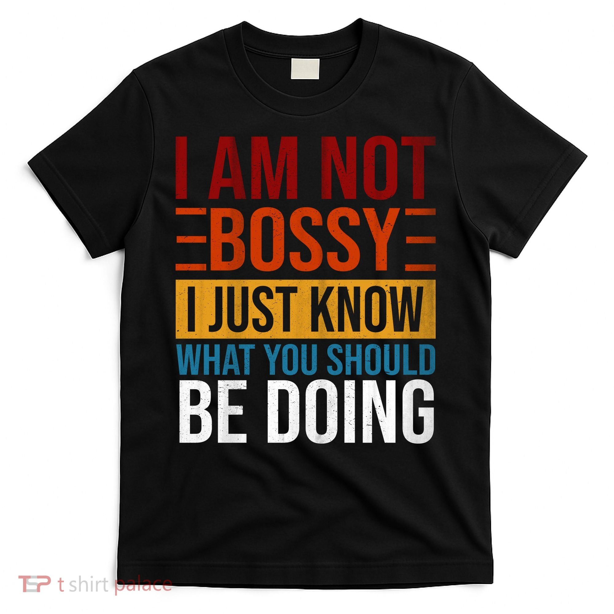 Not Bossy Just Know What I Should Be Doing Funny Sayings T-Shirt