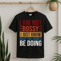 Not Bossy Just Know What I Should Be Doing Funny Sayings T-Shirt thumb 2