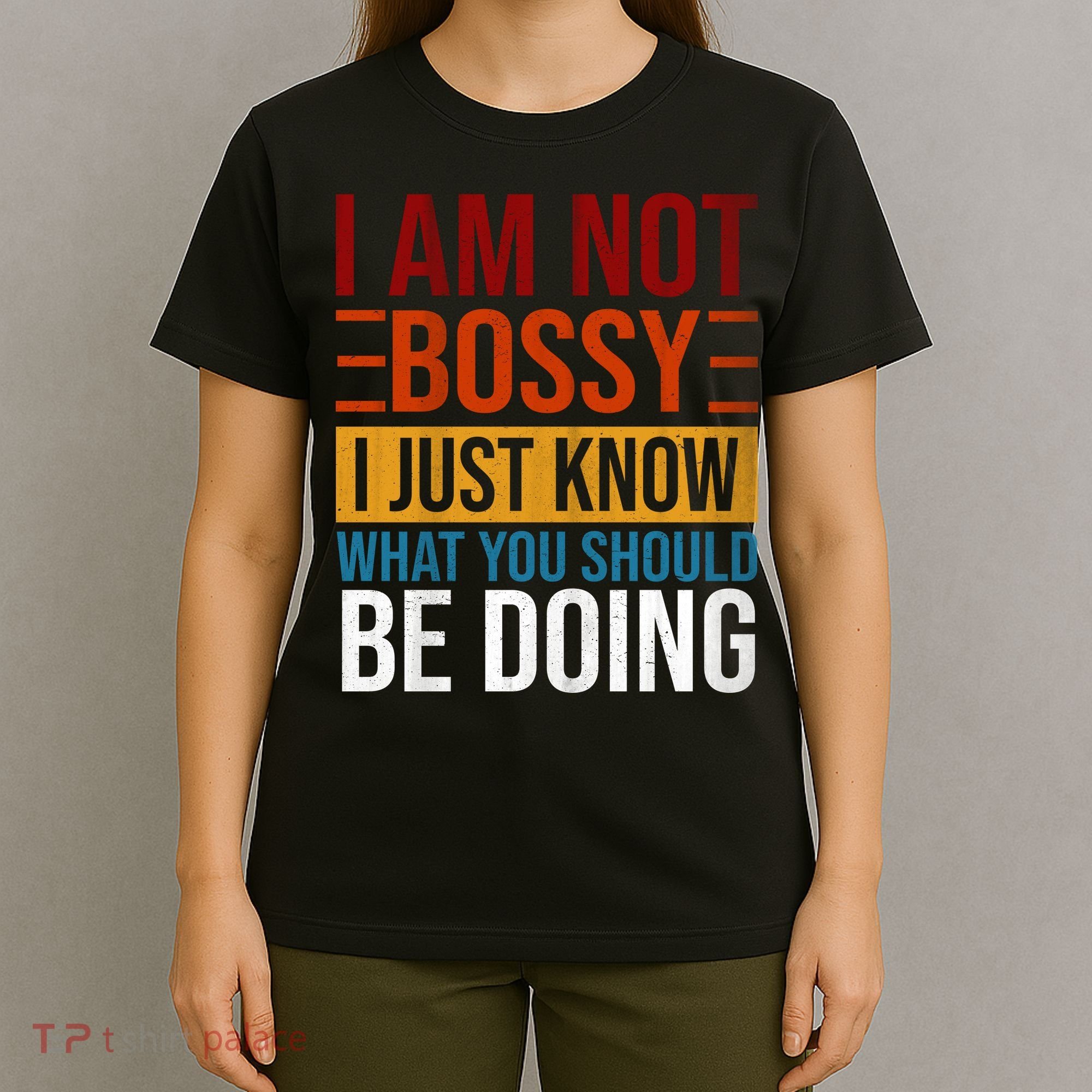 Not Bossy Just Know What I Should Be Doing Funny Sayings T-Shirt