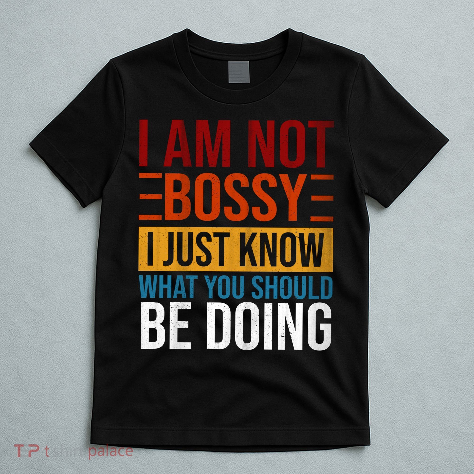 Not Bossy Just Know What I Should Be Doing Funny Sayings T-Shirt