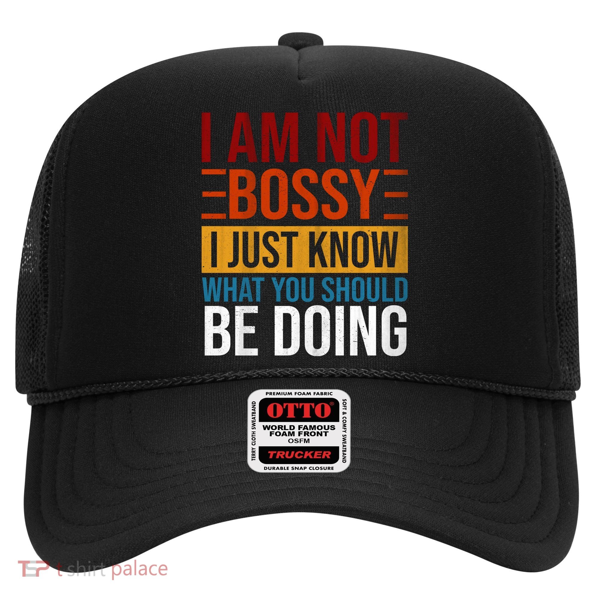 Not Bossy Just Know What I Should Be Doing Funny Sayings Hat