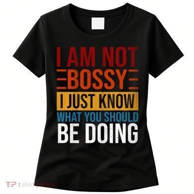 Not Bossy Just Know What I Should Be Doing Funny Sayings Women's T-Shirt