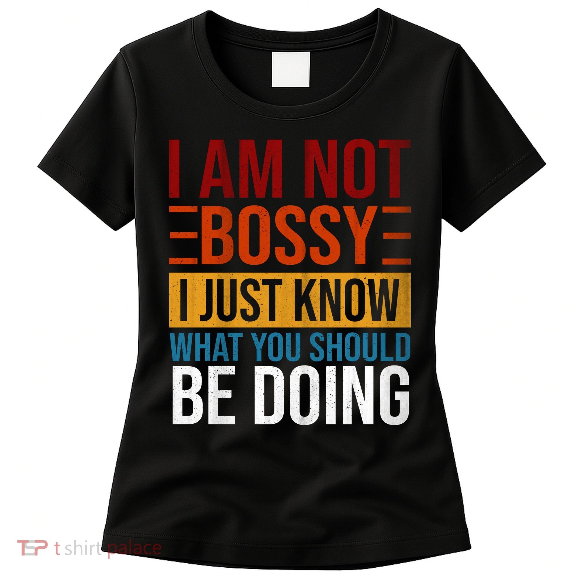 Not Bossy Just Know What I Should Be Doing Funny Sayings Women's T-Shirt