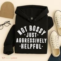 Not Bossy Just Aggressively Helpful Funny Hoodie thumb 4