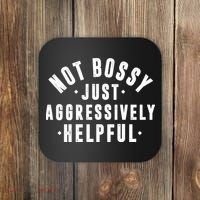 Not Bossy Just Aggressively Helpful Funny Coaster thumb 0