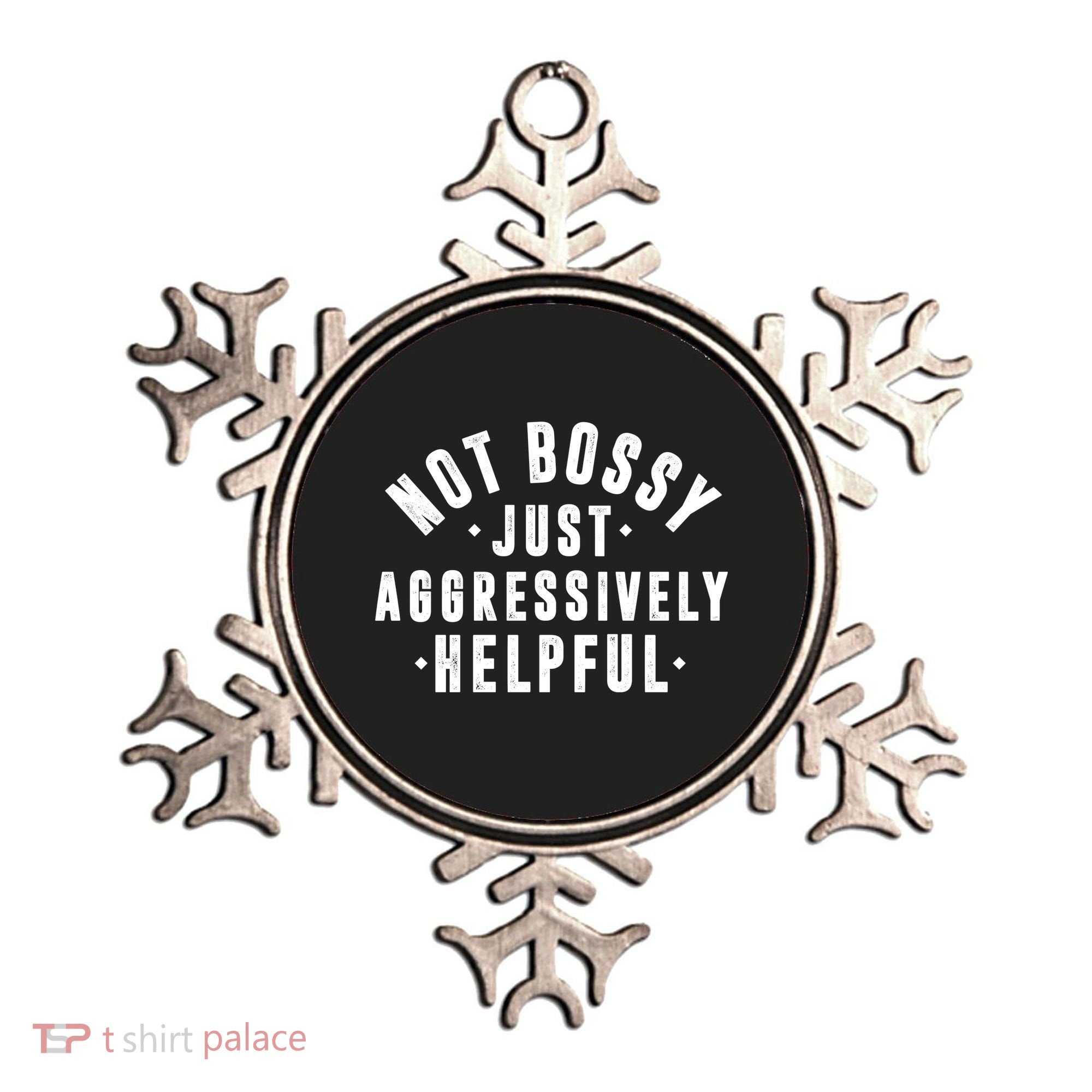 Not Bossy Just Aggressively Helpful Funny Ornament