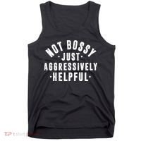 Not Bossy Just Aggressively Helpful Funny Tank Top thumb 0