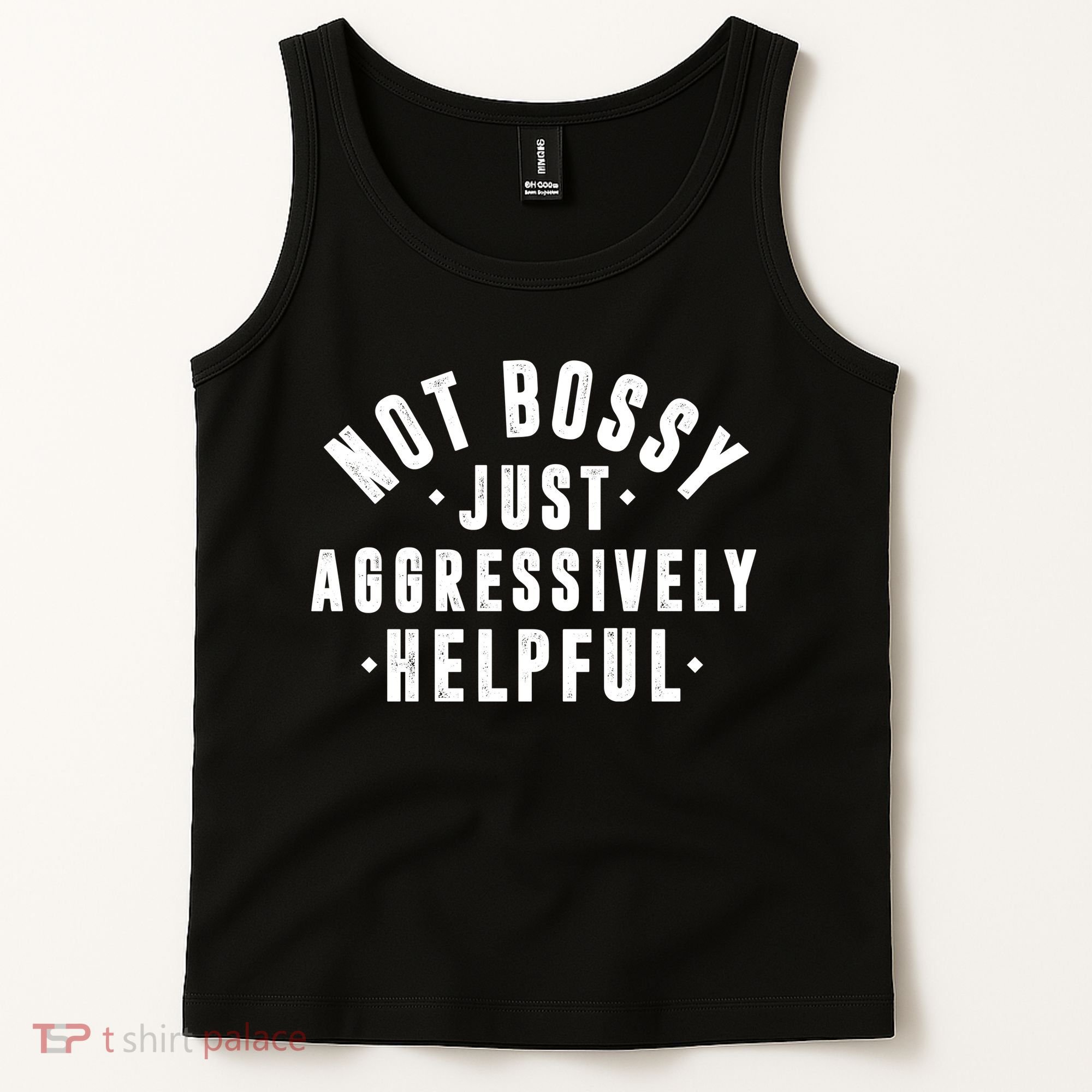 Not Bossy Just Aggressively Helpful Funny Tank Top