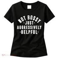 Not Bossy Just Aggressively Helpful Funny Women's T-Shirt thumb 0