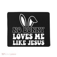 No Bunny Loves Me Like Jesus Cute Easter Mousepad thumb 0