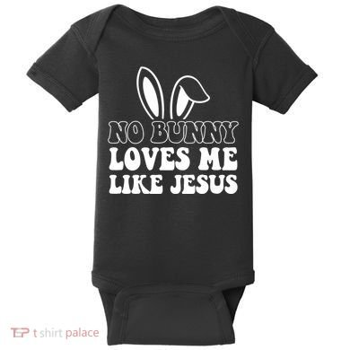 No Bunny Loves Me Like Jesus Cute Easter Baby Bodysuit