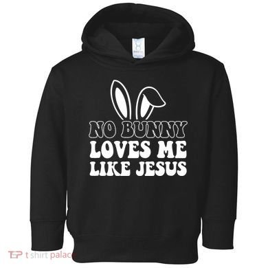 No Bunny Loves Me Like Jesus Cute Easter Toddler Hoodie
