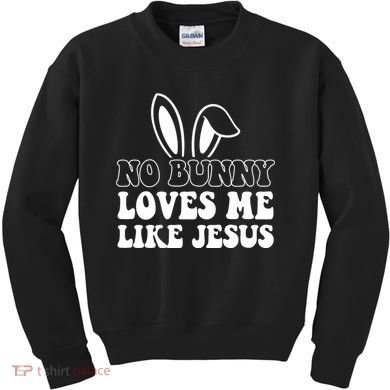 No Bunny Loves Me Like Jesus Cute Easter Kids Sweatshirt