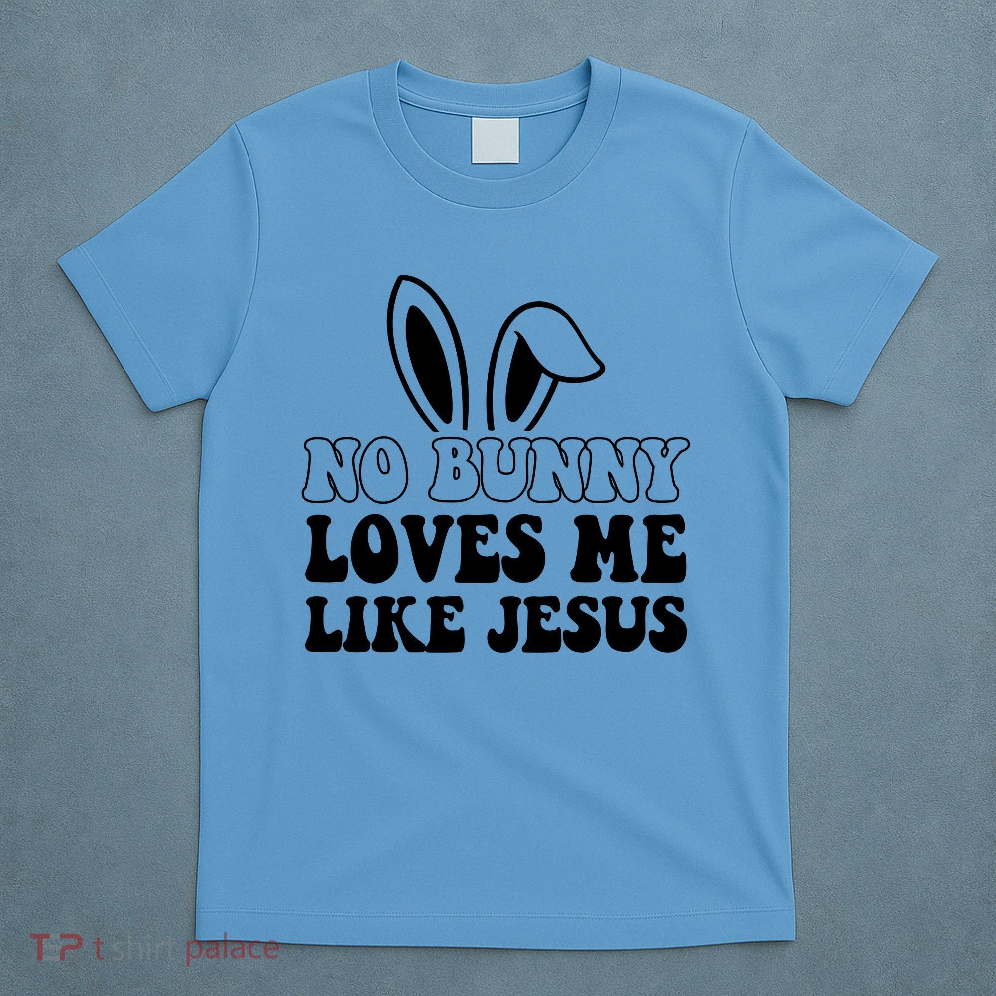 No Bunny Loves Me Like Jesus Cute Easter T-Shirt