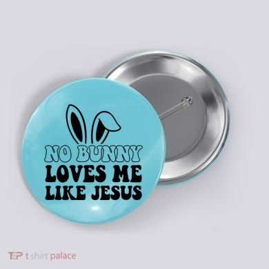 No Bunny Loves Me Like Jesus Cute Easter Button