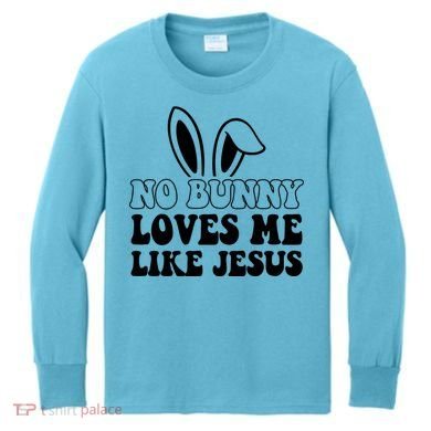 No Bunny Loves Me Like Jesus Cute Easter Kids Long Sleeve Shirt