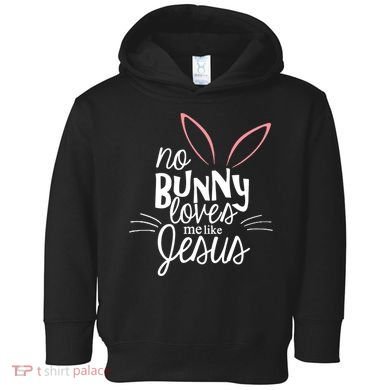 No Bunny Loves Me Like Jesus Easter Toddler Hoodie