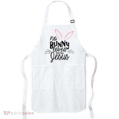 No Bunny Loves Me Like Jesus Easter Apron