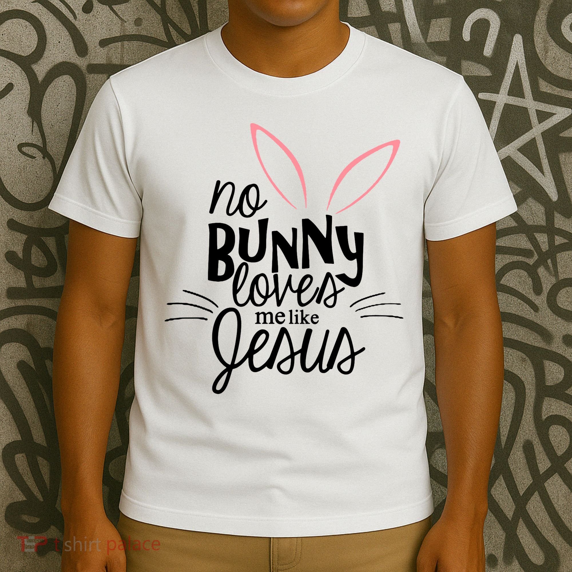 No Bunny Loves Me Like Jesus Easter T-Shirt