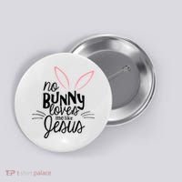 No Bunny Loves Me Like Jesus Easter Button thumb 0