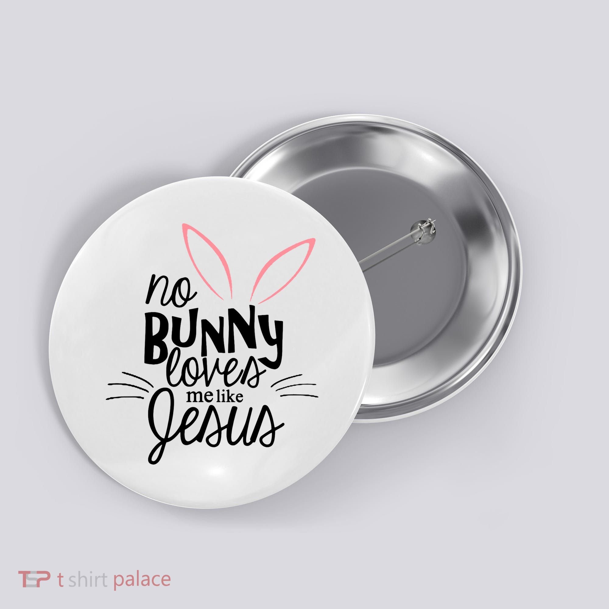 No Bunny Loves Me Like Jesus Easter Button