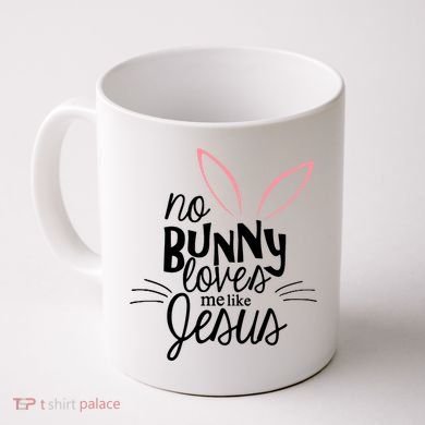 No Bunny Loves Me Like Jesus Easter Coffee Mug