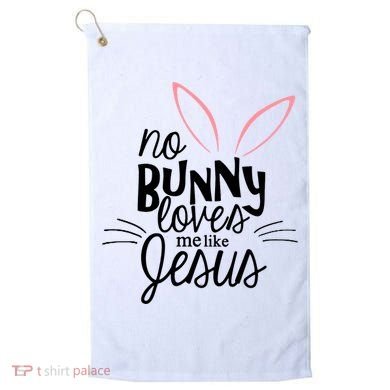 No Bunny Loves Me Like Jesus Easter Golf Towel