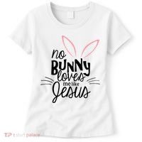 No Bunny Loves Me Like Jesus Easter Women's T-Shirt thumb 0