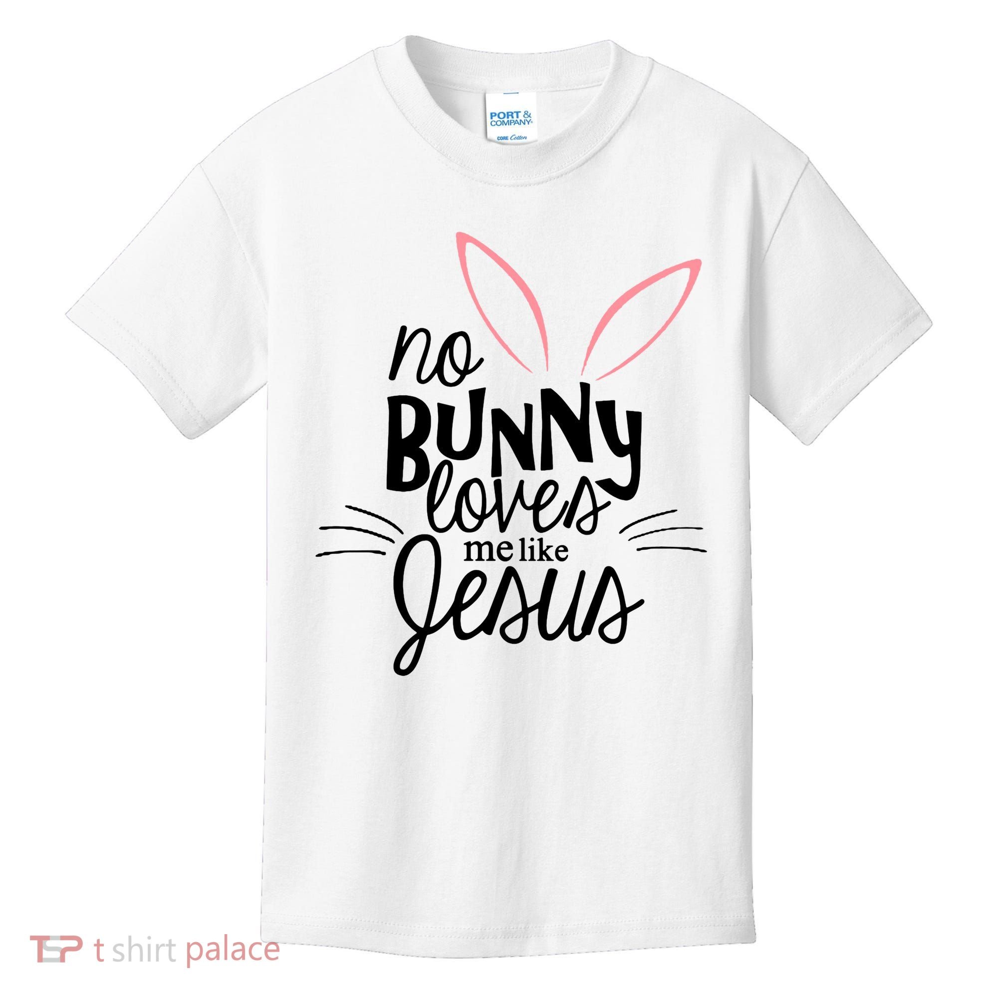 No Bunny Loves Me Like Jesus Easter Kids T-Shirt