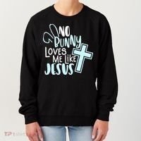 No Bunny Loves Me Like Jesus, Christian Easter Resurrection Women's Sweatshirt thumb 0