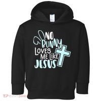 No Bunny Loves Me Like Jesus, Christian Easter Resurrection Toddler Hoodie thumb 0
