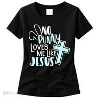 No Bunny Loves Me Like Jesus, Christian Easter Resurrection Women's T-Shirt thumb 0