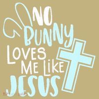 No Bunny Loves Me Like Jesus, Christian Easter Resurrection T-Shirt thumb 7