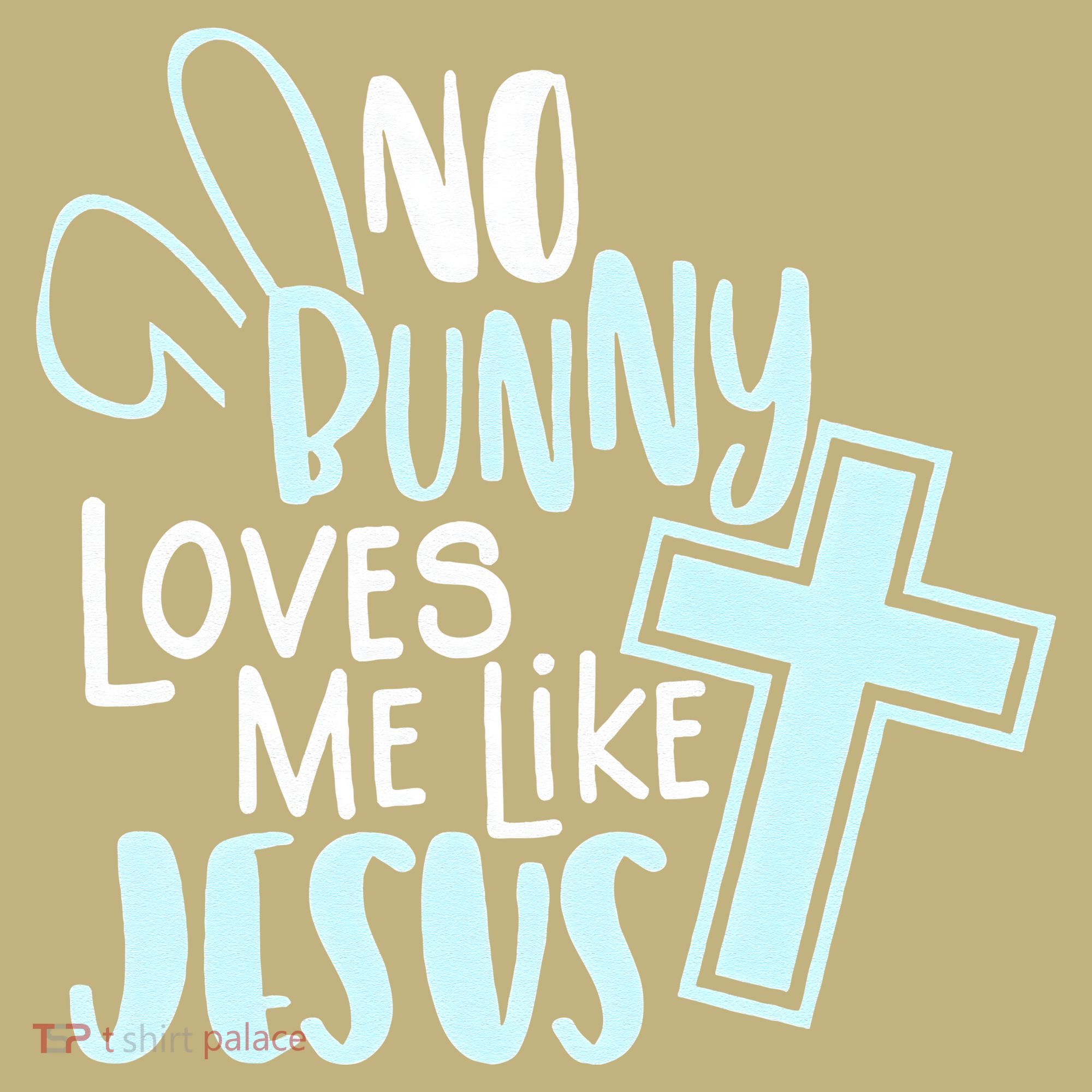 No Bunny Loves Me Like Jesus, Christian Easter Resurrection T-Shirt