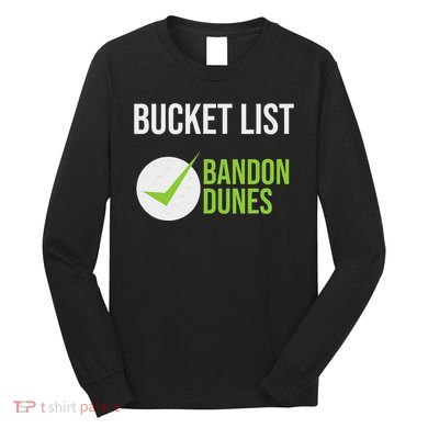 Niffs Bucket List Golf Fanatic Bandon Dun Long Sleeve Shirt