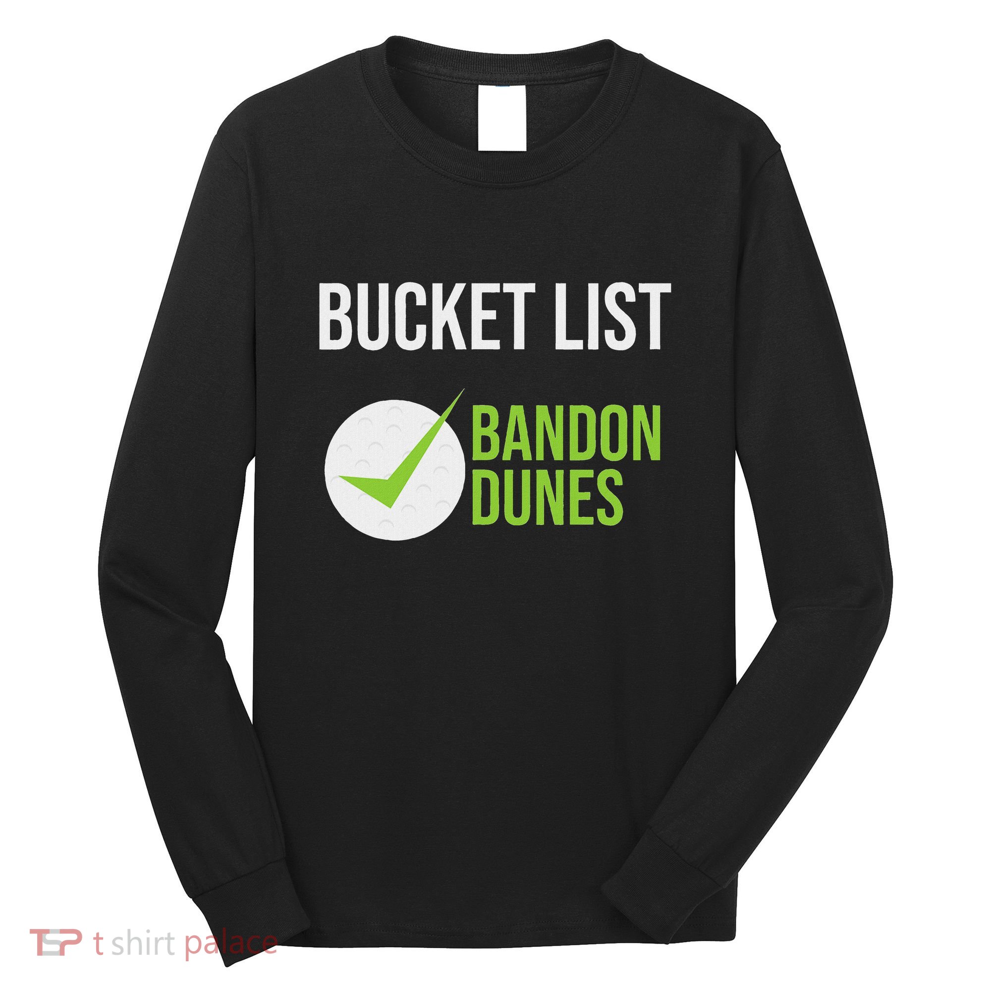 Niffs Bucket List Golf Fanatic Bandon Dun Long Sleeve Shirt