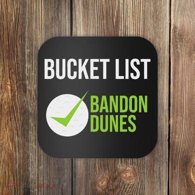 Niffs Bucket List Golf Fanatic Bandon Dun Coaster