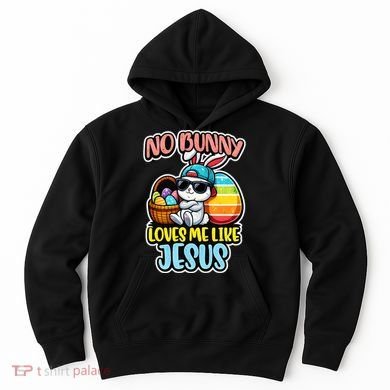 No Bunny Loves Me Like Jesus Hoodie