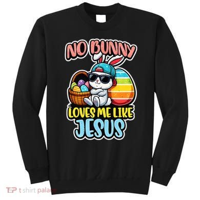 No Bunny Loves Me Like Jesus Sweatshirt