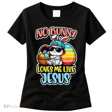 No Bunny Loves Me Like Jesus Women's T-Shirt