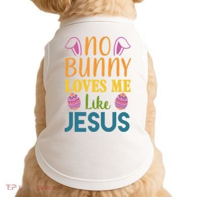 No Bunny Loves Me Like Jesus Easter Holiday Doggie Tank